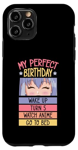 Hülle für iPhone 11 Pro My Perfect Birthday Wake Up Turn 5 Gucke Anime Go To Bed von Nostalgic Birthday Party Supplies for Anime Fans