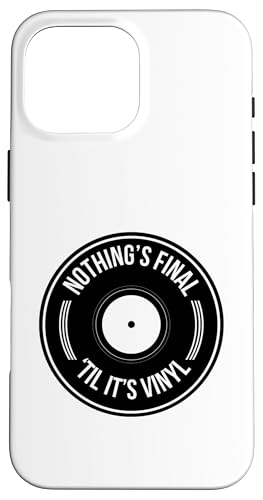 Nothing's Final Til It's Vinyl Classic Schallplattensammler Hülle für iPhone 16 Pro Max von Nostalgic Retro Vinyl Record Collecting Merch