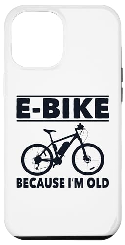 Hülle für iPhone 14 Pro Max Lustiger Spruch E-Bike Because I'm Old E-Bike Damen Herren von Novelty E-Bike Sarcastic Joke Sarcasm Wife Husband