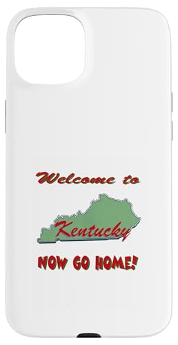 Hülle für iPhone 15 Plus Kentucky Welcome to Now Go Home, Witz, lustig, humorvoll von Now Go Home Stuff