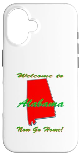 Hülle für iPhone 16 Alabama, Welcome to Now Go Home Lustig, Witz, Humorvoll von Now Go Home Stuff