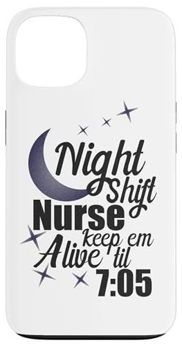 Hülle für iPhone 13 Night Shift Nurse Keep 'em Alive 'til 7:05 Funny Nurse von Nurse Gifts Nursing Career Apparel Kanig Designs