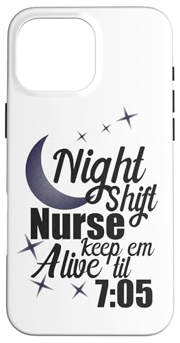 Hülle für iPhone 16 Pro Max Night Shift Nurse Keep 'em Alive 'til 7:05 Funny Nurse von Nurse Gifts Nursing Career Apparel Kanig Designs