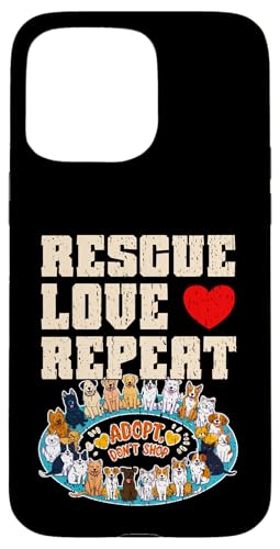 Hülle für iPhone 15 Pro Max RESCUE LOVE REPEAT ADOPT DON'T SHOP Rescue Tierheim von OORT 33 production