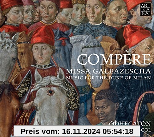 Compère: Missa Galeazescha - Music for the Duke of Milan von Odhecaton