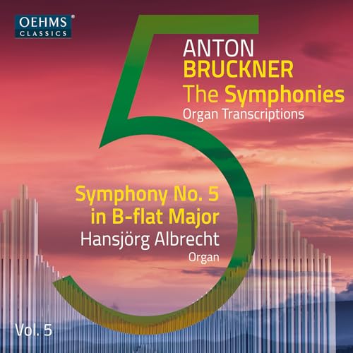 Anton Bruckner Project - The Symphonies, Vol. 5 [Orgel Transkriptionen, Hansjörg Albrecht] von OehmsClassics