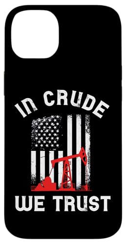 Hülle für iPhone 14 Plus Bei Crude vertrauen wir Oil Rig USA Ölfeld unter amerikanischer Flagge von Oil Rig Oilfield Man Roughneck Oilman Onshore