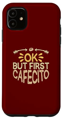 Hülle für iPhone 11 Ok But First Cafecito, Funny Coffee Saying von Ok But First Cafecito Funny Ideas