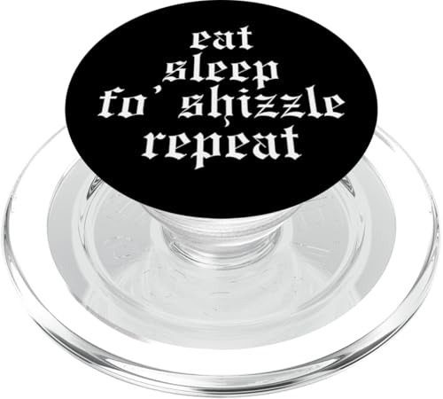 Eat Sleep Fo' Shizzle Repeat – Lustiger Oldschool Rapper Rap PopSockets PopGrip für MagSafe von Oldschool Apparel Gifts For Hip Hop Music Lovers