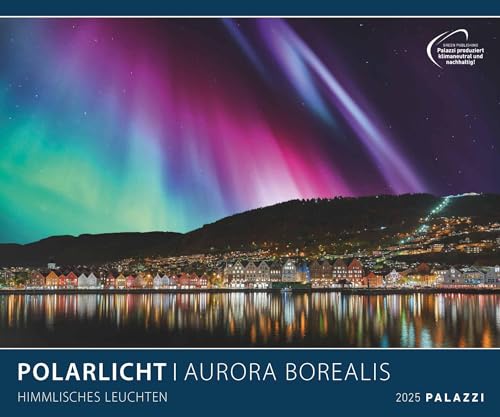 PALAZZI - Polarlicht 2025 Wandkalender, 60x50cm, Posterkalender mit brillanten Aufnahmen vom Naturspektakel, überwältigende Lichter, Erläuterungen auf ... internationales Kalendarium: Aurora Borealis von PALAZZI