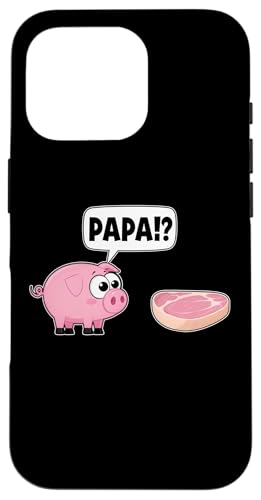 Hülle für iPhone 16 Pro PAPA!? - LUSTIGES SCHWEIN STEAK DIALOG X Grillen Griller von PAPA!? X LUSTIGES SCHWEIN STEAK DIALOG