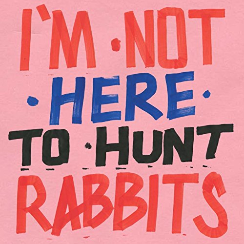 I'M Not Here to Hunt Rabbits [Vinyl LP] von PIRANHA