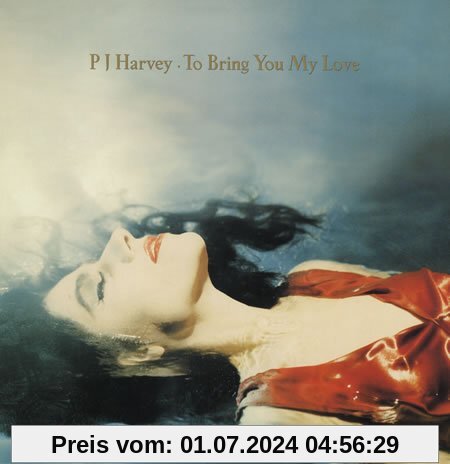 To Bring You My Love (Deluxe Edition) von PJ Harvey