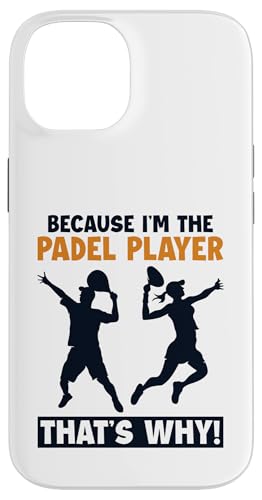 Hülle für iPhone 14 Because I'm The Padel Player Paddle Tennis Paddleball Padel von Padel-Tennis Paddleball Padelspieler Geschenke