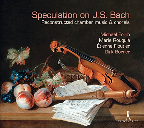 Speculation on J.S. Bach - Recondstructed chamber music and chorals von Pan Classics