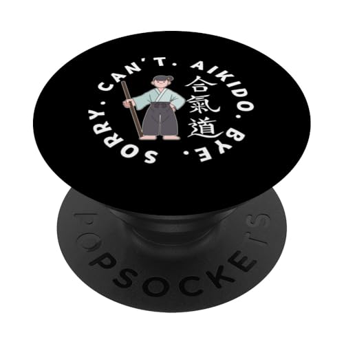 Sorry Can't Aikido Bye Lustiges Aikido PopSockets mit austauschbarem PopGrip von Passionate Aikido Martial Arts Enthusiast