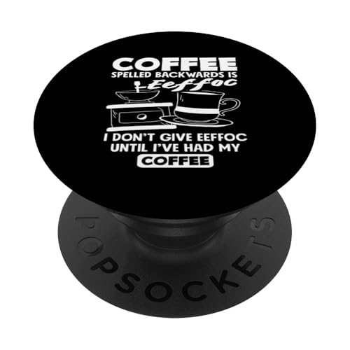 Coffee Lover Backwards Is Effoc, bis ich meinen Kaffee getrunken habe PopSockets Klebender PopGrip von Passionate Coffee Drinkers and Espresso Fans