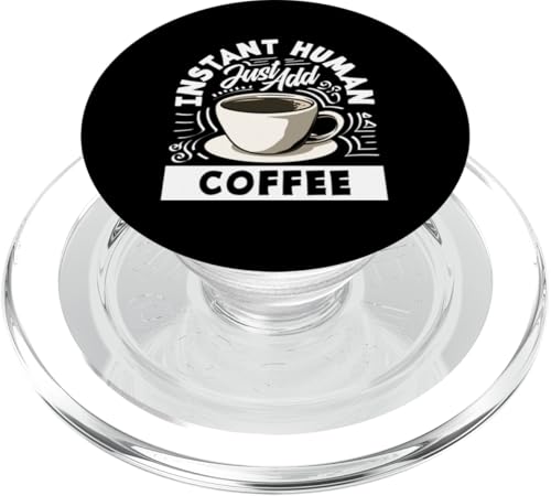 Instant Human Just Add Coffee Lover PopSockets PopGrip für MagSafe von Passionate Coffee Drinkers and Espresso Fans