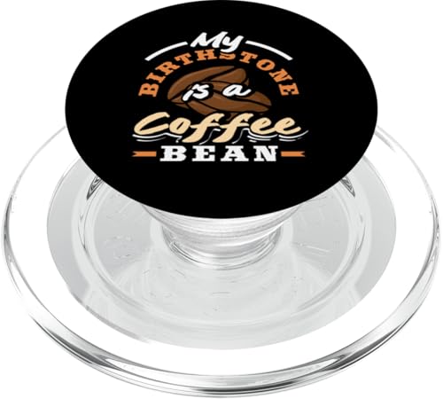 Mein Geburtsstein ist ein Kaffeebohnen-Kaffeeliebhaber PopSockets PopGrip für MagSafe von Passionate Coffee Drinkers and Espresso Fans