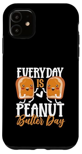 Erdnussbutter Food - Everyday is Peanut Butter Day Hülle für iPhone 11 von Peanut Butter Foodie Humor Design