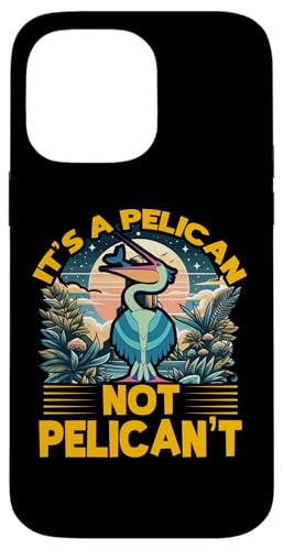 Hülle für iPhone 14 Pro Max Es ist ein Pelikan, kein Pelikan, kein lustiger Pelikanliebhaber von Pelican Wildlife Ocean Cute Bird Lover Tee Apparel