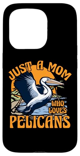 Hülle für iPhone 15 Pro Nur eine Mutter, die Pelikanfrauen liebt von Pelican Wildlife Ocean Cute Bird Lover Tee Apparel