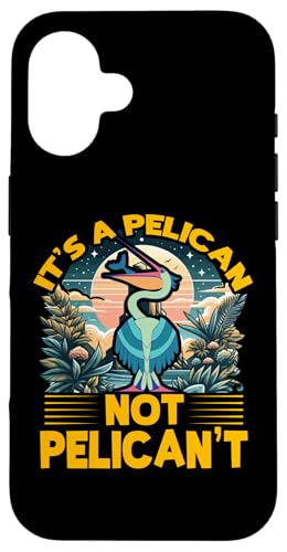 Hülle für iPhone 16 Es ist ein Pelikan, kein Pelikan, kein lustiger Pelikanliebhaber von Pelican Wildlife Ocean Cute Bird Lover Tee Apparel