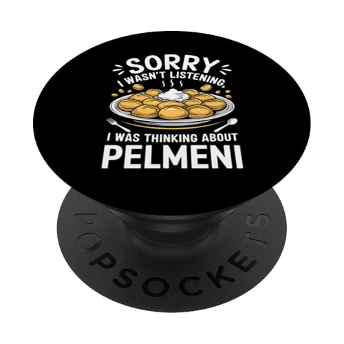 Entschuldigung, ich habe nicht zugehört und an Pelmeni Dumpling gedacht PopSockets Klebender PopGrip von Pelmeni Dumpling Russian Comfort Food