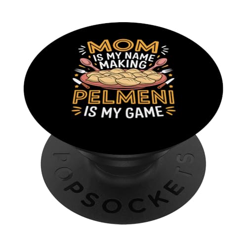 Mama Ist Mein Name Making Pelmeni Ist Mein Spiel Russian Dumbling PopSockets Klebender PopGrip von Pelmeni Dumpling Russian Comfort Food