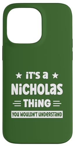 Es ist eine Sache mit Nicholas, die du nicht verstehen würdest Lustiger Nicholas Hülle für iPhone 14 Pro Max von Personalized First Name Novelty Apparel