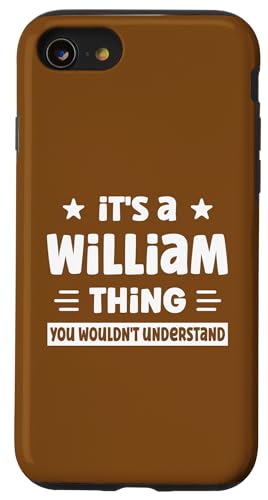 Es ist eine William-Sache, die du nicht verstehen würdest Lustig William Hülle für iPhone SE (2020) / 7 / 8 von Personalized First Name Novelty Apparel