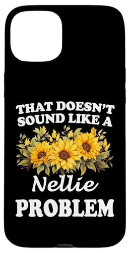 Hülle für iPhone 15 Plus Das klingt nicht nach einem Nellie Problem Sunflower Girl von Personalized Floral First Name For Women