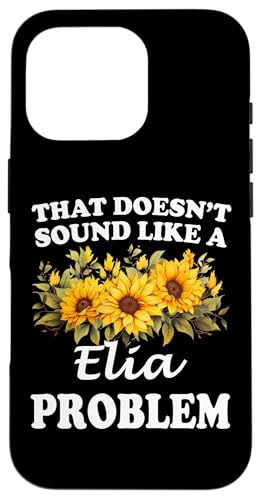 Hülle für iPhone 16 Pro Das klingt nicht nach einem Elia-Problem, einem Sonnenblumenmädchen von Personalized Floral First Name For Women