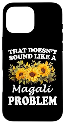 Hülle für iPhone 16 Pro Max Das klingt nicht nach einem Magali-Problem Sunflower Girl von Personalized Floral First Name For Women