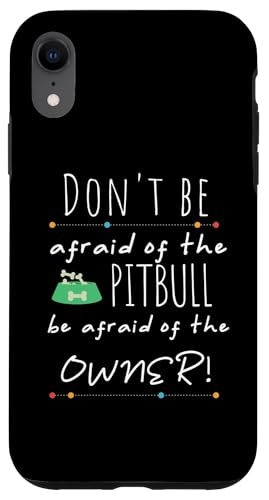 Hülle für iPhone XR Pitbull Don't Be Afraid Pitbull Be Afraid of Owner Pitbull von Pet Animal Lover Gifts Apparel by Kanig Designs