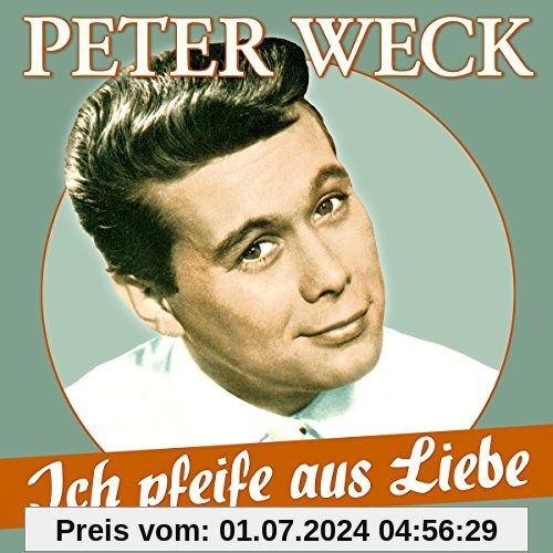 Ich pfeife aus Liebe - 17 Schlager-Perlen von Peter Weck