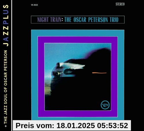 Jazzplus: Night Train (+ The Jazz Soul Of Oscar Peterson) von Peterson, Oscar Trio