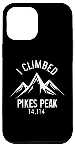 Hülle für iPhone 15 Pro Max Ich bin auf den Pikes Peak in den Colorado Rocky Mountains geklettert von Pikes Peak Colorado - Rocky Mountain Souvenirs