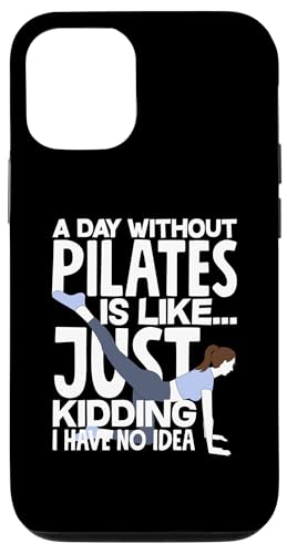 Hülle für iPhone 12/12 Pro Ein Tag ohne Pilates ist wie ein Scherz von Pilates Apparel for Workout Enthusiasts & Fitness