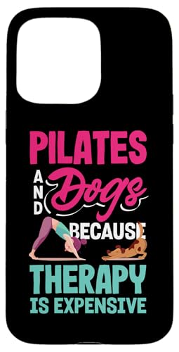 Hülle für iPhone 15 Pro Max Pilates und Hunde, weil Therapie teuer ist von Pilates Apparel for Workout Enthusiasts & Fitness