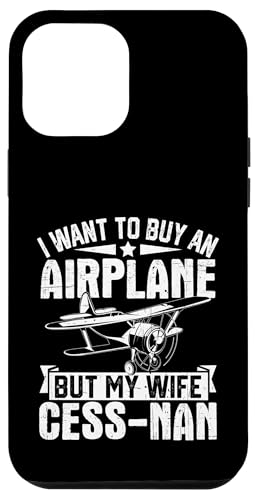 Hülle für iPhone 12 Pro Max Ich möchte ein Flugzeug kaufen, aber meine Frau cess-nan von Pilot Adventure Airplane Apparel Tee