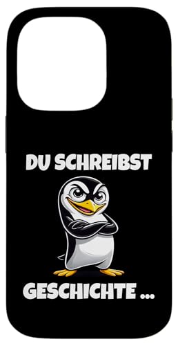 Hülle für iPhone 14 Pro Du Schreibst Geschichte ... - Cooler Spruch Frecher Pinguin von Pinguin - Coole Sprüche Mit Witz, Charme Und Stil