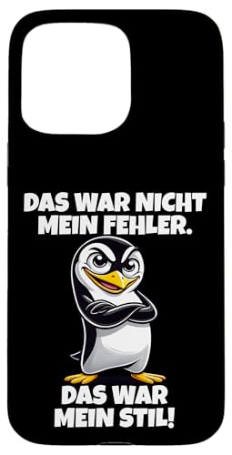 Hülle für iPhone 15 Pro Max Nicht Mein Fehler Cooler Büro Arbeit Spruch Frecher Pinguin von Pinguin - Coole Sprüche Mit Witz, Charme Und Stil