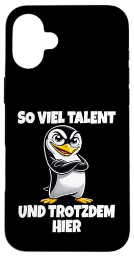 Hülle für iPhone 16 Plus So viel Talent Trotzdem Hier - Cooler Spruch Frecher Pinguin von Pinguin - Coole Sprüche Mit Witz, Charme Und Stil