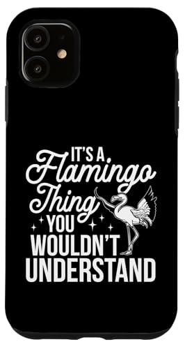 Hülle für iPhone 11 It's A Flamingo thing you wouldn't understand - Flamingo Bird von Pink Flamingo Lover