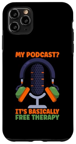 Hülle für iPhone 11 Pro Max Mein Podcast? Es ist grundsätzlich ein kostenloses Therapie-Mikrofon von Podcasting Enthusiasts Mental Wellness Fun Gear