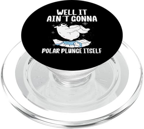 Well It Aint Gonna Polar Plunge Ice Bear Itself PopSockets PopGrip für MagSafe von Polar Plunge Season Design Idea