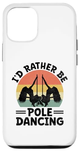 Hülle für iPhone 12/12 Pro Ich wäre lieber Pole Dance Pole Dancer Dance von Pole Dancing Dancer Gifts