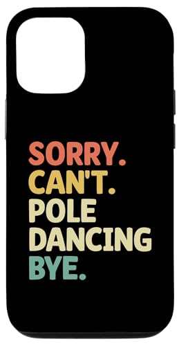 Hülle für iPhone 13 Pro Entschuldigung, ich kann nicht Pole Dancing Bye Pole Dancer von Pole Dancing Dancer Gifts