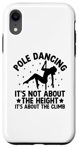 Hülle für iPhone XR Beim Pole Dance geht es nicht um die Höhe, sondern um den Aufstieg von Pole Dancing Dancer Gifts